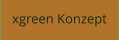 xgreen Konzept
